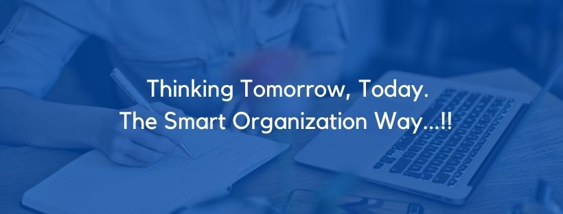 Thinking Tomorrow, Today. The Smart Organization Way...!! 1 Thinking Tomorrow, Today. The Smart Organization Way...!! 1